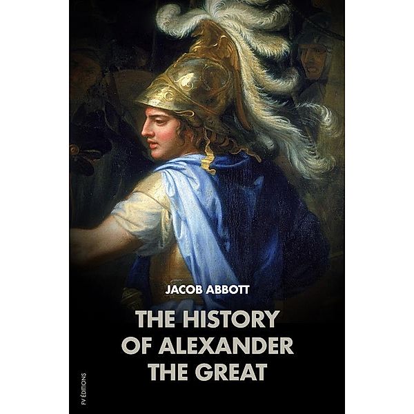 The History of Alexander the Great, Jacob Abbott