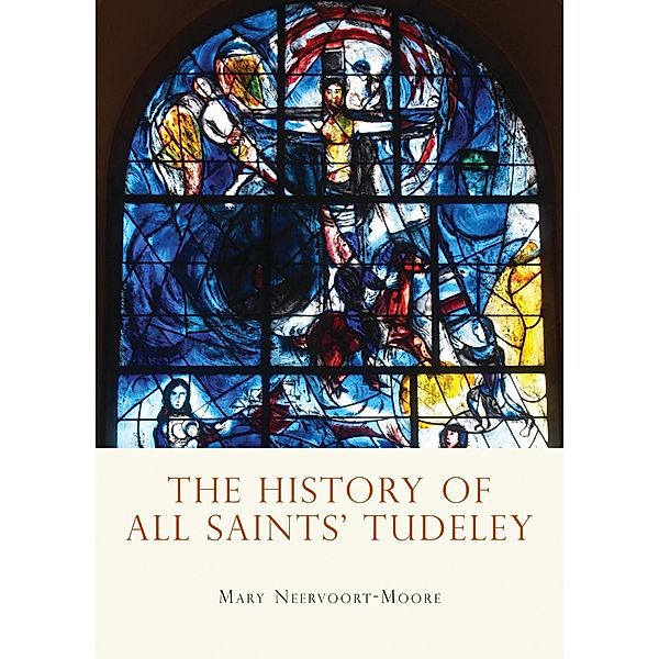 The History of All Saints' Tudeley, Mary Neervoort-Moore