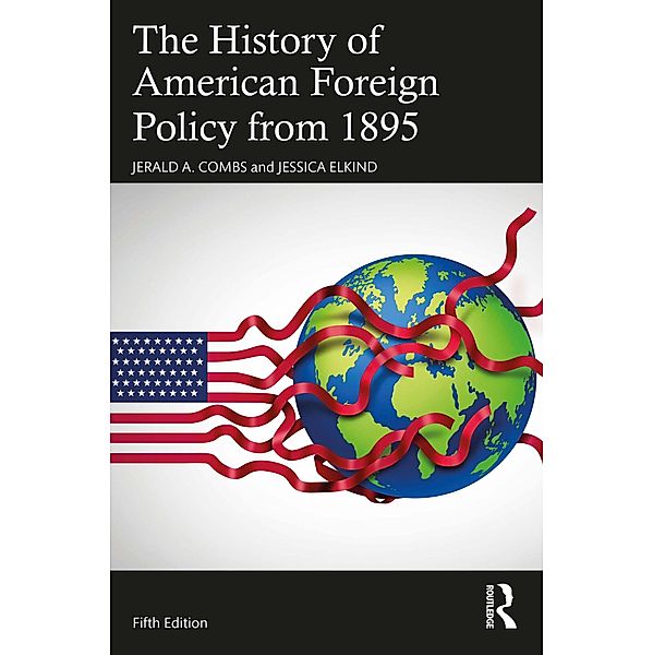 The History of American Foreign Policy from 1895, Jerald A. Combs, Jessica Elkind