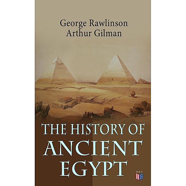 The History of Ancient Egypt, George Rawlinson, Arthur Gilman