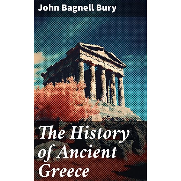 The History of Ancient Greece, John Bagnell Bury