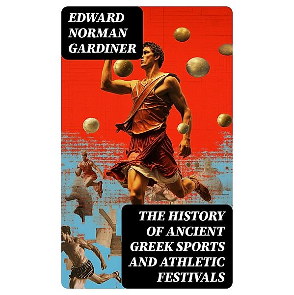 The History of Ancient Greek Sports and Athletic Festivals, Edward Norman Gardiner