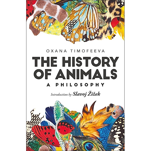 The History of Animals: A Philosophy, Oxana Timofeeva