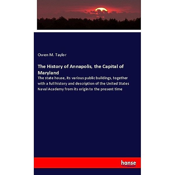 The History of Annapolis, the Capital of Maryland, Owen M. Taylor