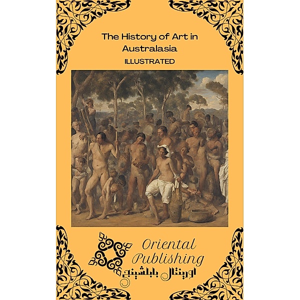 The History of Art in Australasia, Oriental Publishing