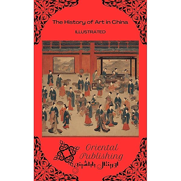 The History of Art in China, Oriental Publishing