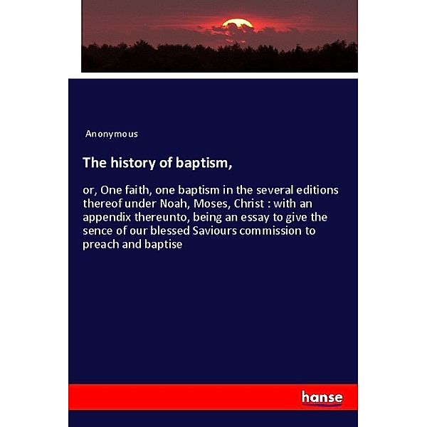 The history of baptism,, Anonym