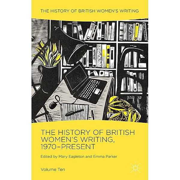 The History of British Women's Writing, 1970-Present / History of British Women's Writing