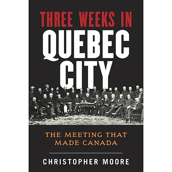 The History of Canada Series: Three Weeks in Quebec City / History of Canada, Christopher Moore