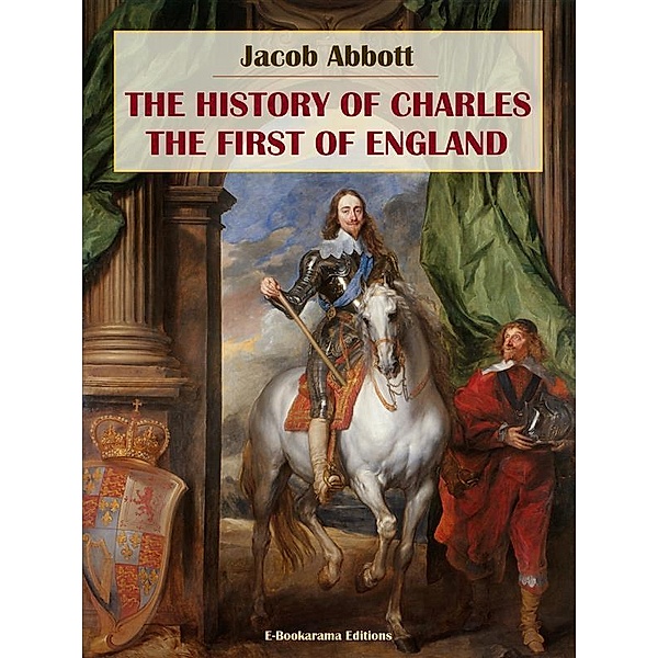 The History of Charles the First of England, Jacob Abbott
