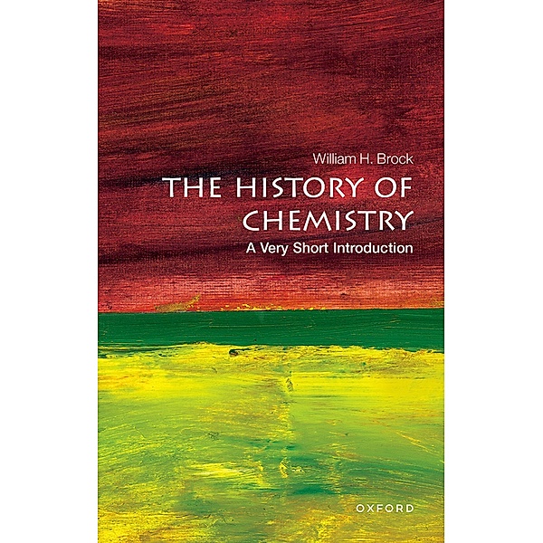 The History of Chemistry: A Very Short Introduction / Very Short Introductions, William H. Brock