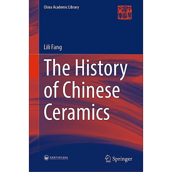 The History of Chinese Ceramics / China Academic Library, Lili Fang
