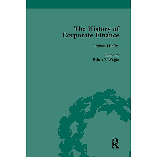 The History of Corporate Finance: Developments of Anglo-American Securities Markets, Financial Practices, Theories and Laws Vol 3, Robert E Wright, Richard Sylla