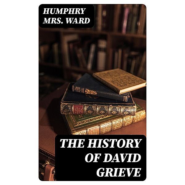 The History of David Grieve, Humphry Ward