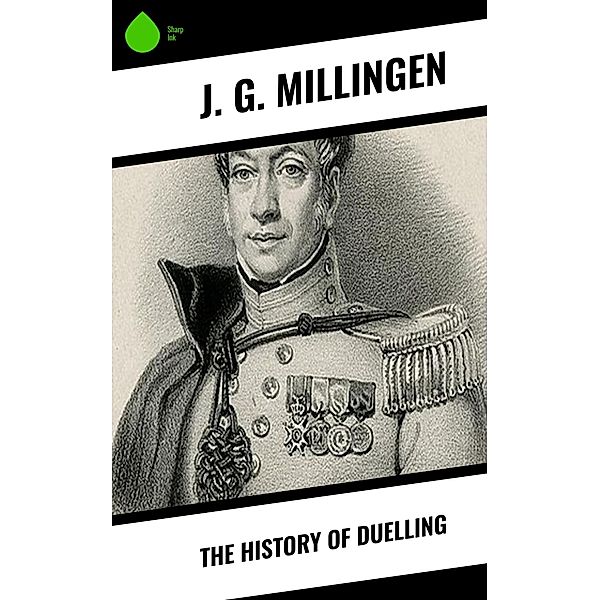 The History of Duelling, J. G. Millingen