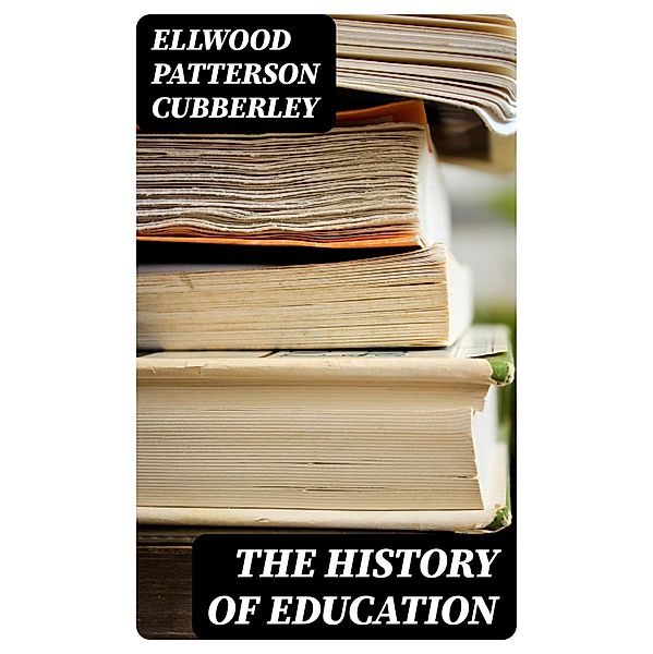 The History of Education, Ellwood Patterson Cubberley
