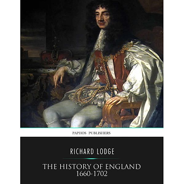 The History of England 1660-1702, Richard Lodge