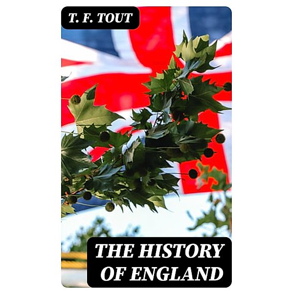 The History of England, T. F. Tout