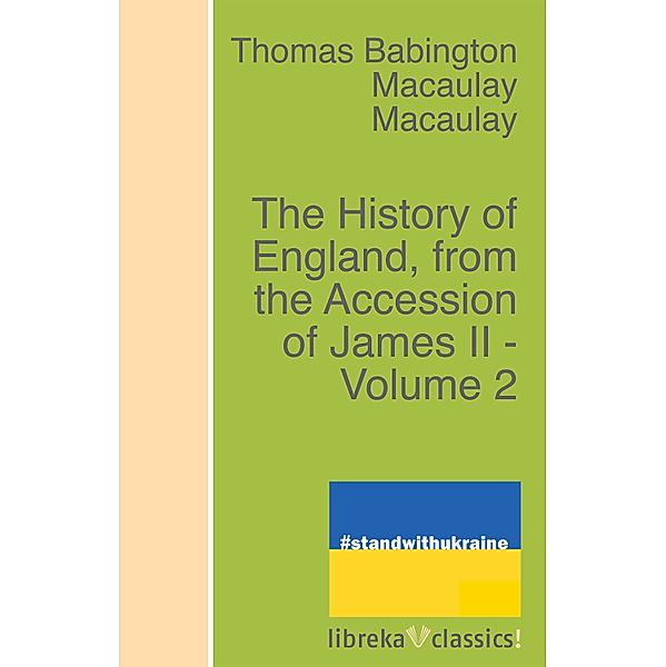 The History of England, from the Accession of James II - Volume 2, Thomas Babington Macaulay