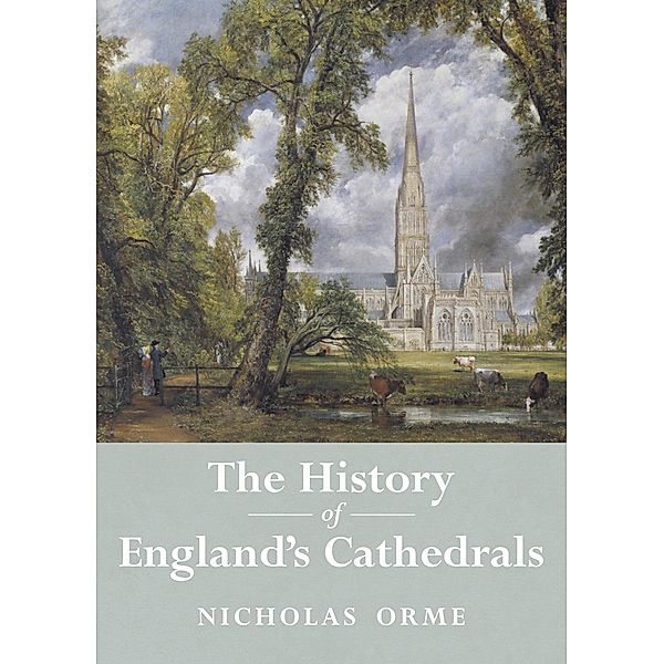 The History of England's Cathedrals, Nicholas Orme