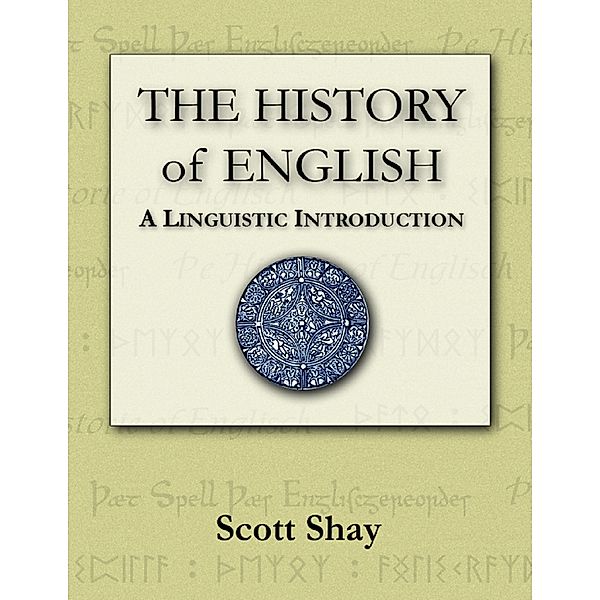 The History of English: A Linguistic Introduction, Scott Shay