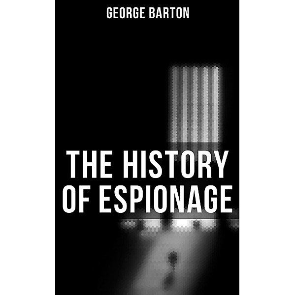 The History of Espionage, George Barton