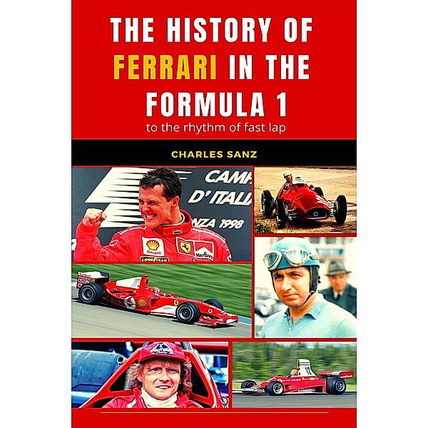 The History of Ferrari in the Formula 1 to the Rhythm of Fast Lap, Charles Sanz