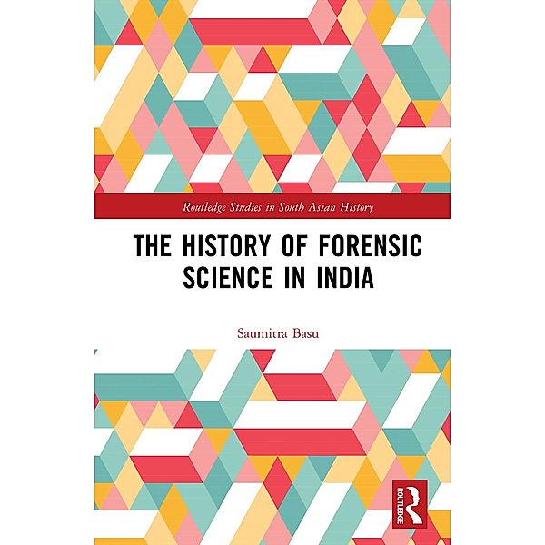 The History of Forensic Science in India, Saumitra Basu