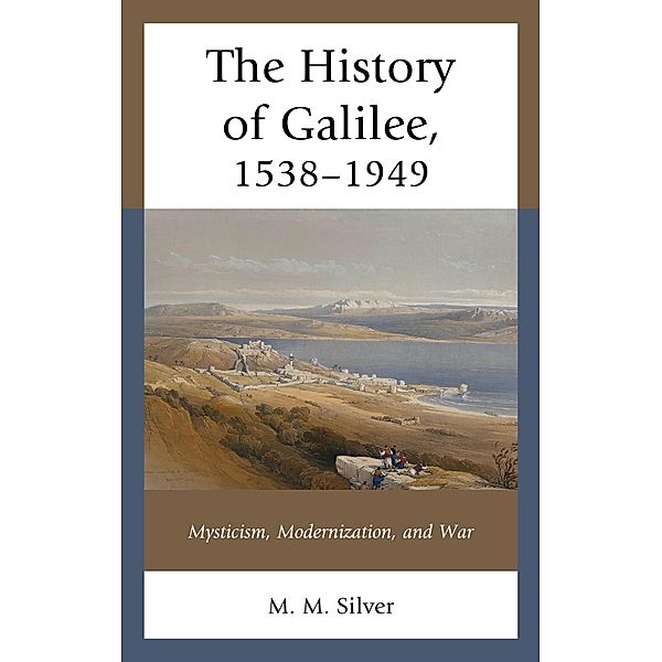 The History of Galilee, 1538-1949, M. M. Silver