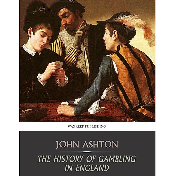 The History of Gambling in England, John Ashton