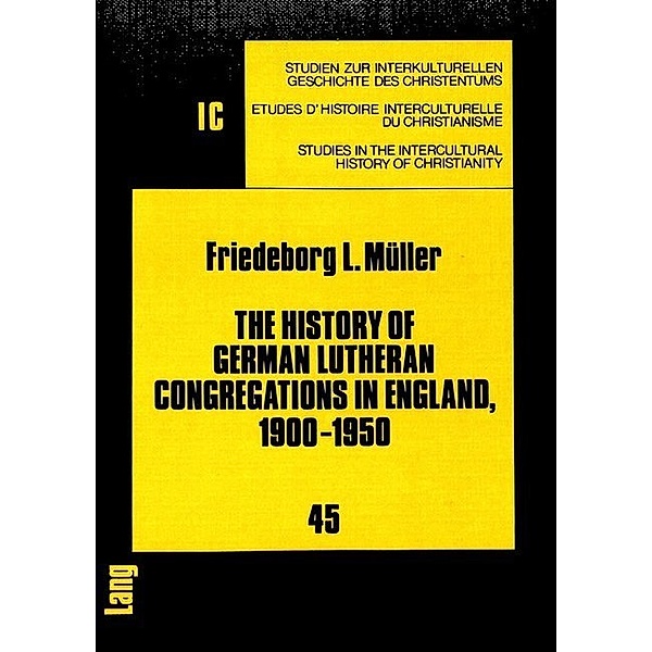 The History of German Lutheran Congregations in England, 1900-1950, Friedeborg Müller