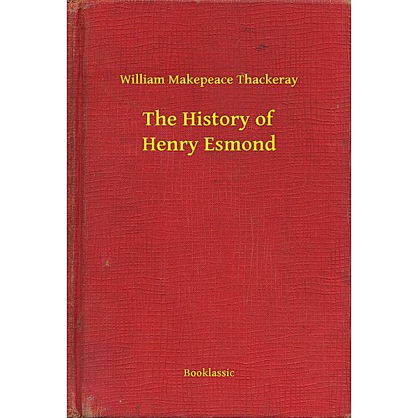 The History of Henry Esmond, William William
