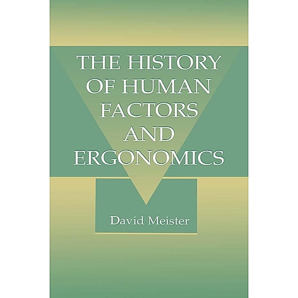 The History of Human Factors and Ergonomics, David Meister