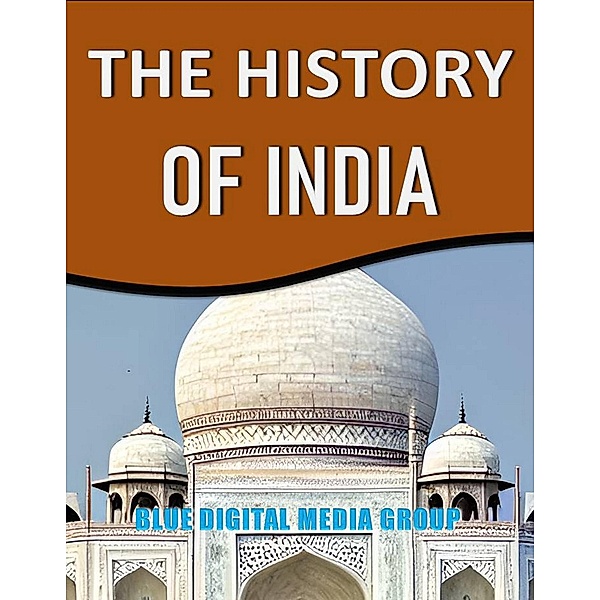 The History of India (World History Series, #3) / World History Series, Blue Digital Media Group