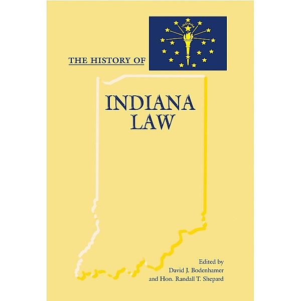 The History of Indiana Law / Series on Law, Society, and Politics in the Midwest