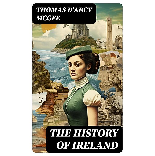 The History of Ireland, Thomas D'Arcy Mcgee