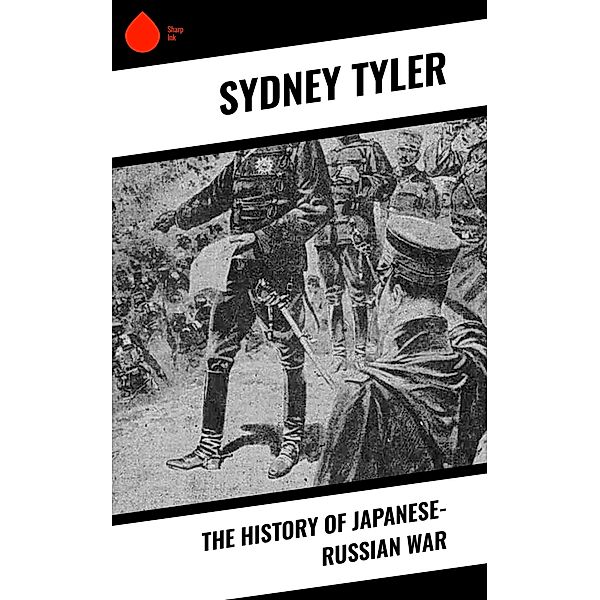 The History of Japanese-Russian War, Sydney Tyler