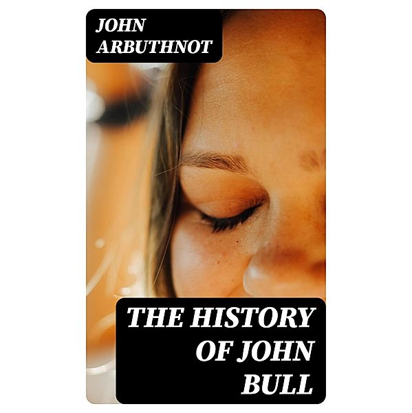 The History of John Bull, John Arbuthnot