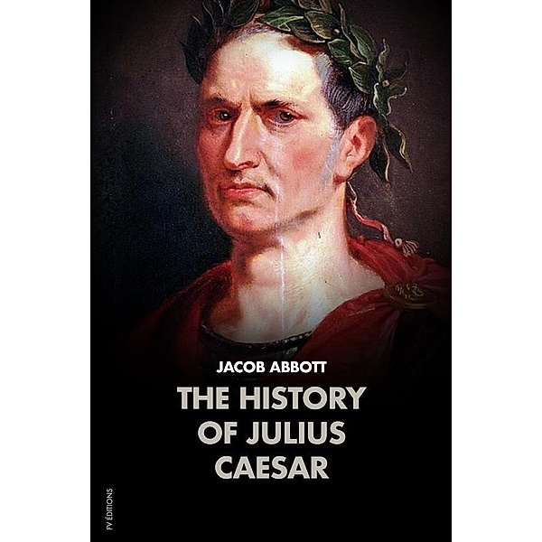 The History of Julius Caesar, Jacob Abbott
