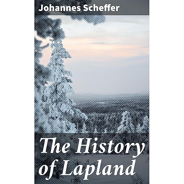 The History of Lapland, Johannes Scheffer