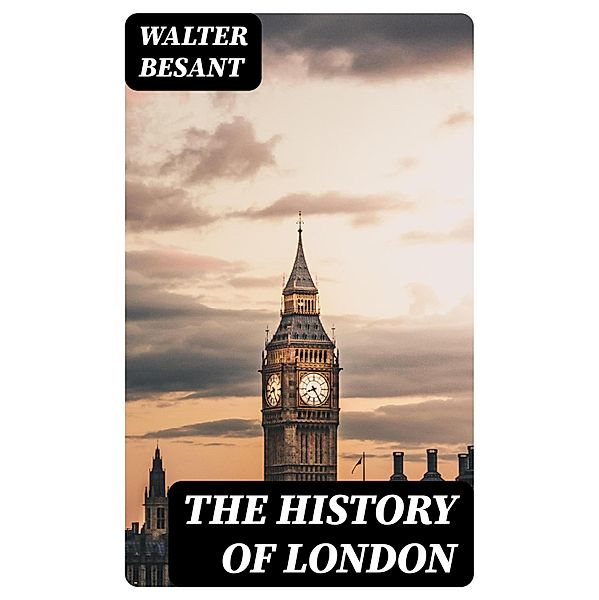 The History of London, Walter Besant