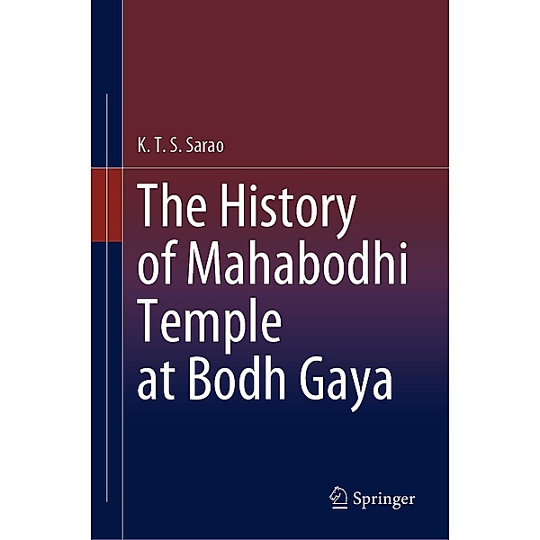 The History of Mahabodhi Temple at Bodh Gaya, K. T. S. Sarao