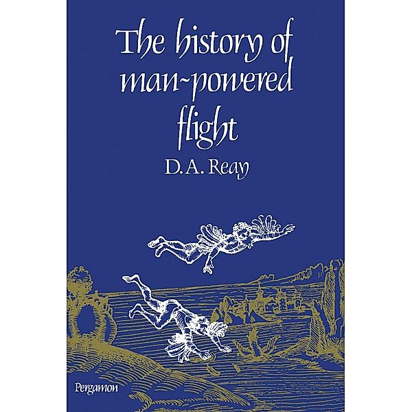 The History of Man-Powered Flight, D. A. Reay