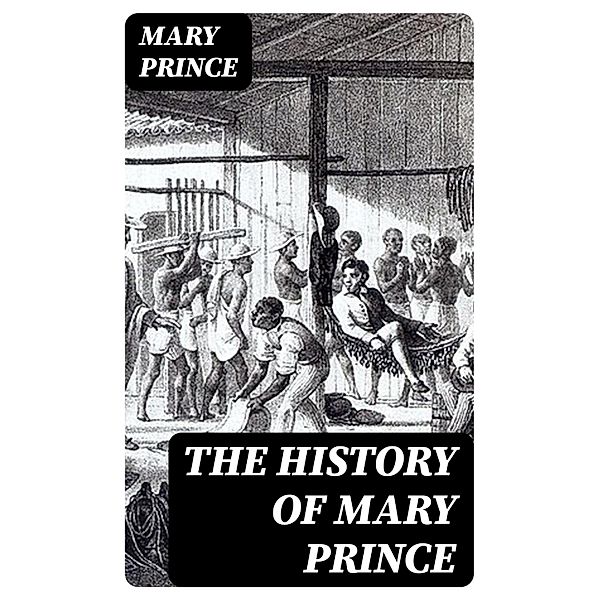 The History of Mary Prince, Mary Prince