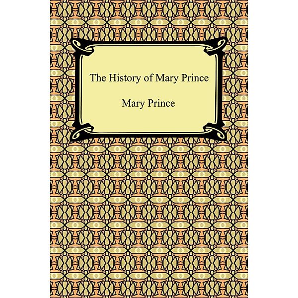 The History of Mary Prince / Digireads.com Publishing, Mary Prince