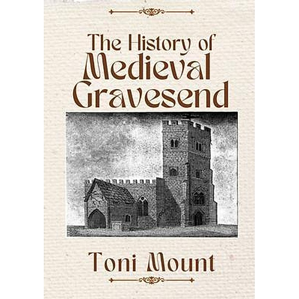 The History of Medieval Gravesend, Toni Mount