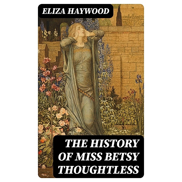The History of Miss Betsy Thoughtless, Eliza Haywood