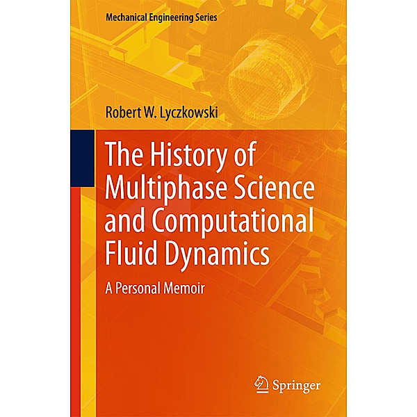 The History of Multiphase Science and Computational Fluid Dynamics, Robert W. Lyczkowski