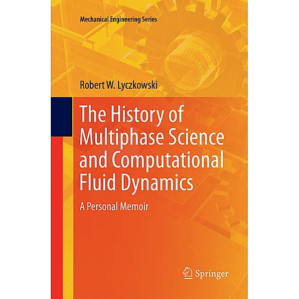 The History of Multiphase Science and Computational Fluid Dynamics, Robert W. Lyczkowski