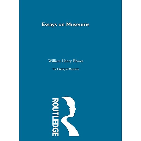 The History of Museums  Vol 7, William Henry Flower